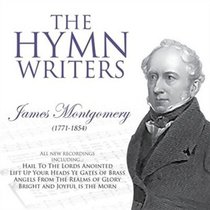 THE HYMN WRITERS: JAMES MONTGOMERY CD