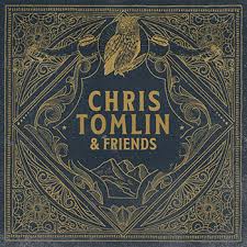 CHRIS TOMLIN AND FRIENDS CD
