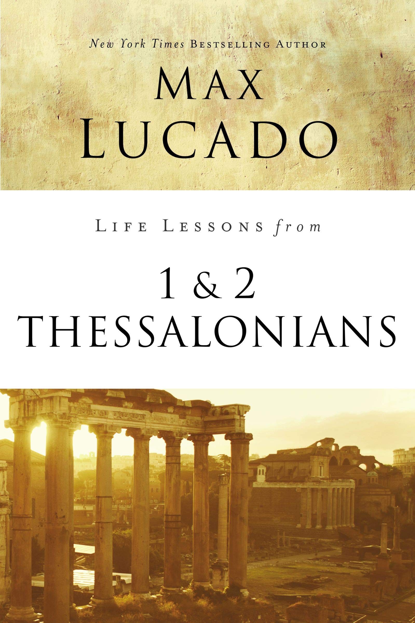 LIFE LESSONS FROM 1 AND 2 THESSALONIANS 