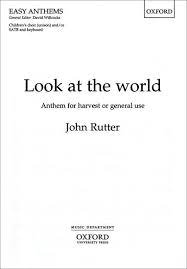 LOOK AT THE WORLD ANTHEM FOR HARVEST