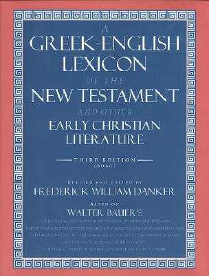 GREEK ENGLISH LEXICON OF NEW TESTAMENT AND OTHER EARLY CHRISTIAN LITERATURE