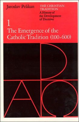 THE EMERGENCE OF THE CATHOLIC TRADITION 100 - 600