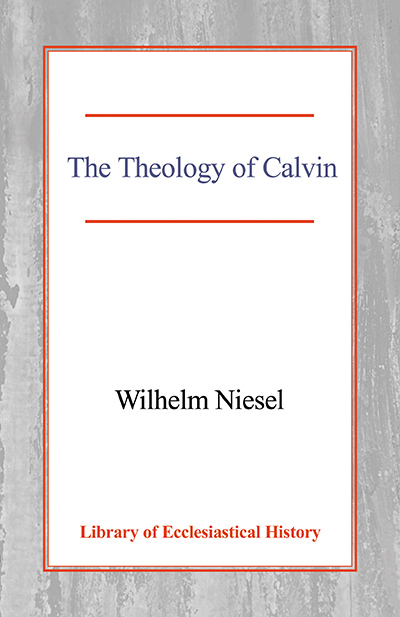 THE THEOLOGY OF CALVIN