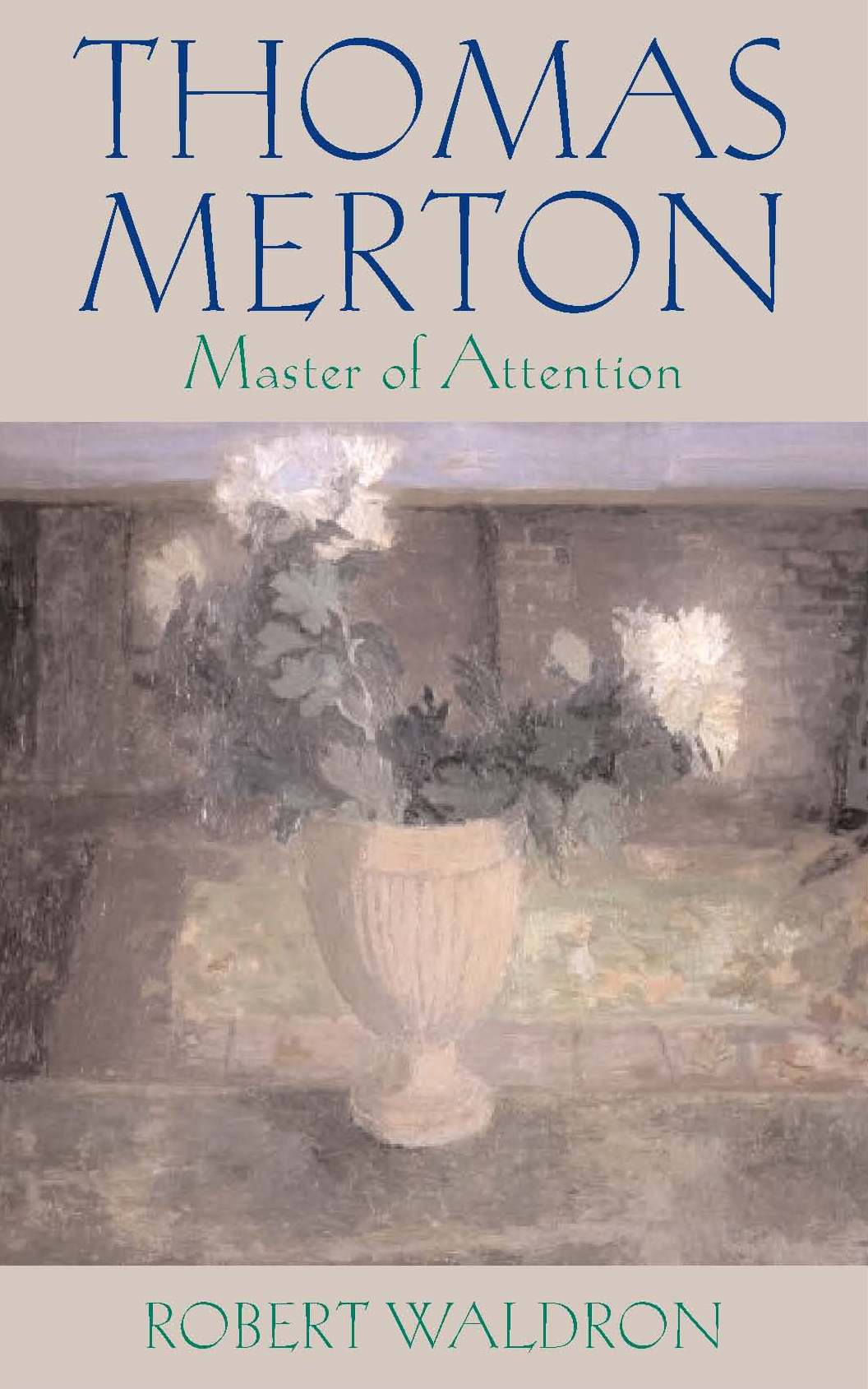 THOMAS MERTON MASTER OF ATTENTION