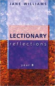 LECTIONARY REFLECTIONS YEAR B