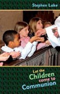 LET THE CHILDREN COME TO COMMUNION