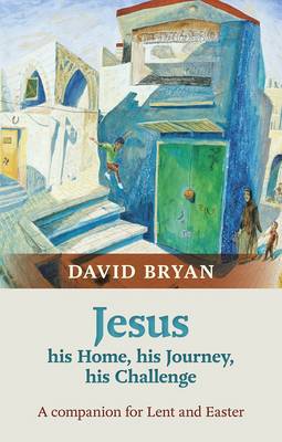 JESUS HIS HOME HIS JOURNEY HIS CHALLENGE