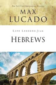 LIFE LESSONS FROM HEBREWS