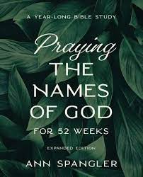 PRAYING THE NAMES OF GOD FOR 52 WEEKS EXPANDED EDITION