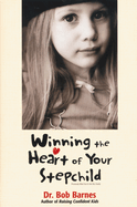 WINNING THE HEART OF YOUR STEPCHILD