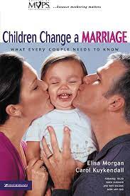 CHILDREN CHANGE A MARRIAGE