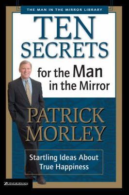 TEN SECRETS FOR THE MAN IN THE MIRROR