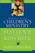 MAKING YOUR CHILDRENS MINISTRY THE BEST HOUR OF EVERY KIDS WEEK