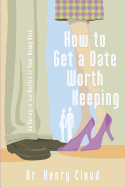 HOW TO GET A DATE WORTH KEEPING