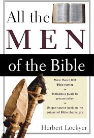 ALL THE MEN OF THE BIBLE