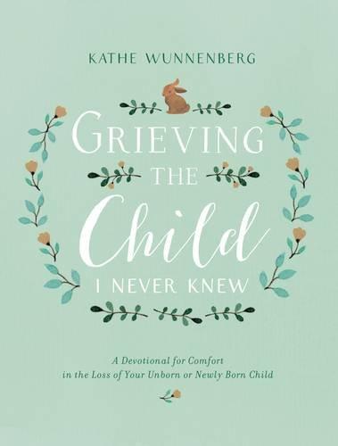 GRIEVING THE CHILD I NEVER KNEW