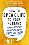 HOW TO SPEAK LIFE TO YOUR HUSBAND
