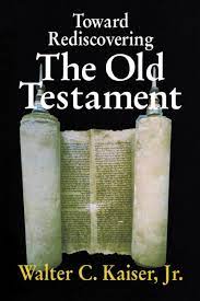 TOWARD REDISCOVERING THE OLD TESTAMENT