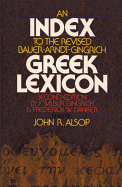 INDEX TO THE BAUER ARNDT GINGRICH GREEK LEXION