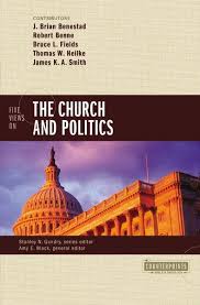 FIVE VIEWS ON THE CHURCH AND POLITICS 