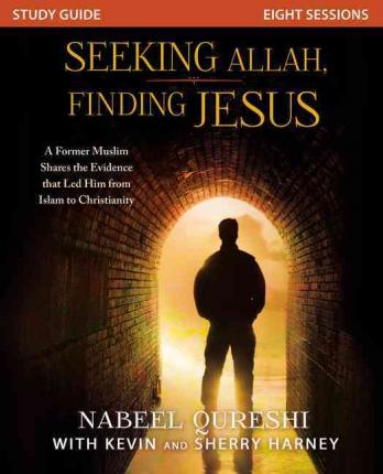 SEEKING ALLAH FINDING JESUS STUDY GUIDE