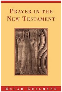 PRAYER IN THE NEW TESTAMENT