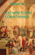 YOU WRETCHED CORINTHIANS