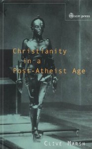 CHRISTIANITY IN A POST ATHEIST AGE