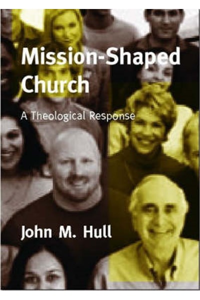 MISSION SHAPED CHURCH A THEOLOGICAL RESPONSE