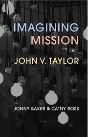 IMAGINING MISSION WITH JOHN V TAYLOR