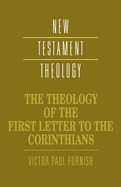THE THEOLOGY OF THE FIRST LETTER TO THE CORINTHIANS