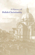 A HISTORY OF POLISH CHRISTIANITY