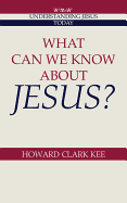 WHAT CAN WE KNOW ABOUT JESUS