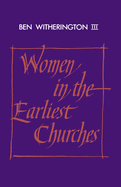 WOMEN IN THE EARLIEST CHURCHES