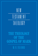 THE THEOLOGY OF THE GOSPEL OF MARK