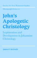 JOHN'S APOLOGETIC CHRISTOLOGY