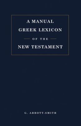 A MANUAL GREEK LEXICON OF THE NEW TESTAMENT