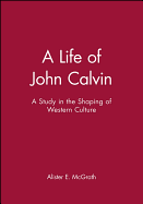 A LIFE OF JOHN CALVIN