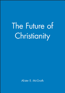 THE FUTURE OF CHRISTIANITY