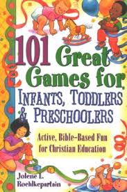 101 GREAT GAMES FOR INFANTS TODDLERS AND PRESCHOOLERS