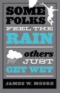 SOME FOLKS FEEL THE RAIN