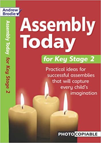 ASSEMBLY TODAY FOR KEY STAGE 2