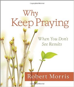 WHY KEEP PRAYING