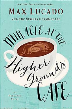 MIRACLE AT THE HIGHER GROUNDS CAFE