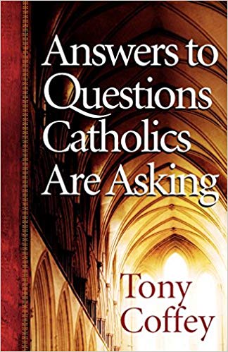 ANSWERS TO QUESTIONS CATHOLICS ASKING