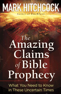 THE AMAZING CLAIMS OF BIBLE PROPHECY