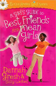 A GIRLS GUIDE TO BEST FRIENDS AND MEAN GIRLS 