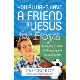 YOU ALWAYS HAVE A FRIEND IN JESUS FOR BOYS