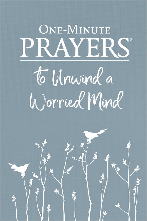 ONE MINUTE PRAYERS TO UNWIND THE WORRIED MIND