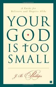 YOUR GOD IS TOO SMALL